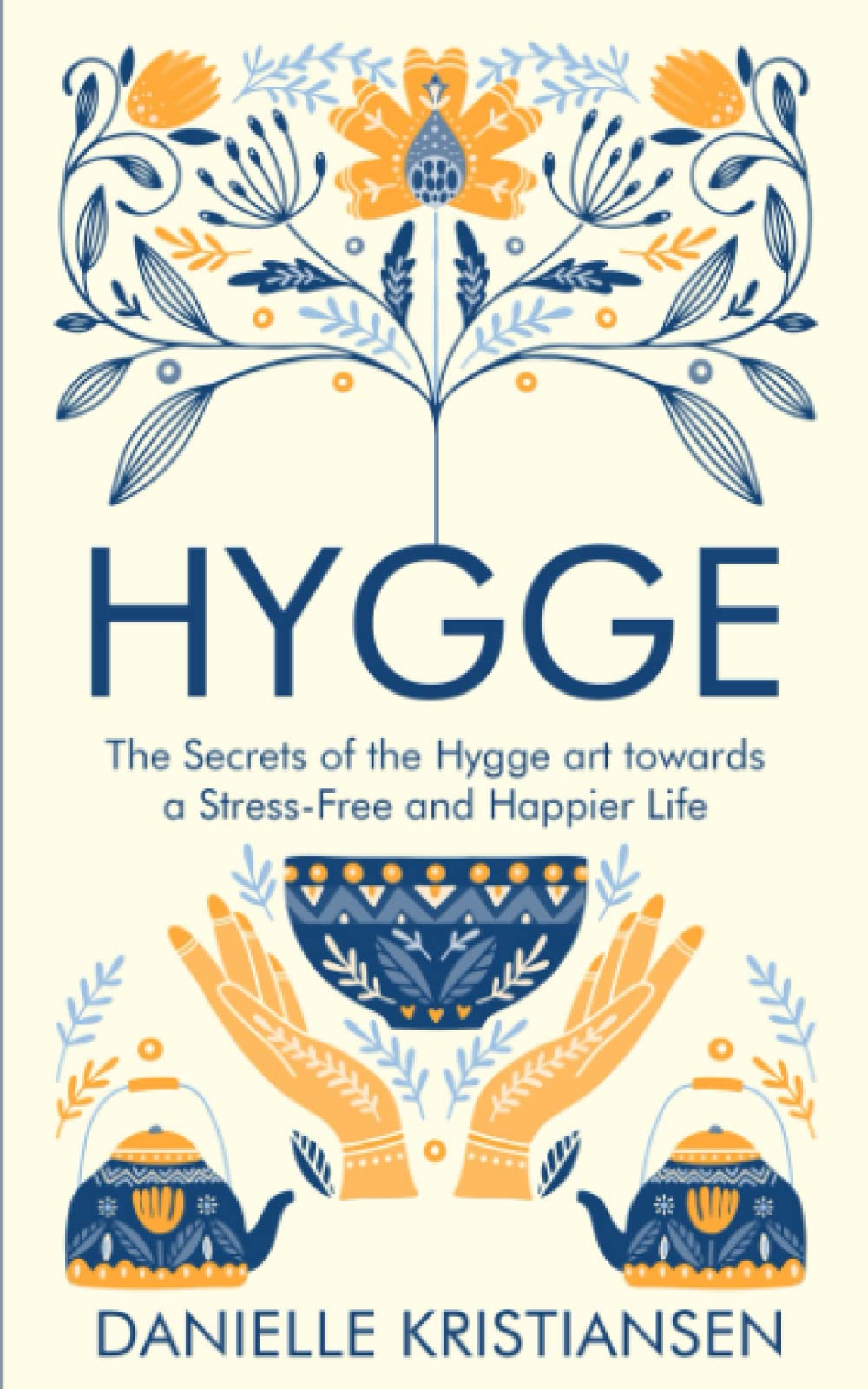 Hygge: The Secrets of the Hygge art towards a Stress-Free and Happier Life - 3279