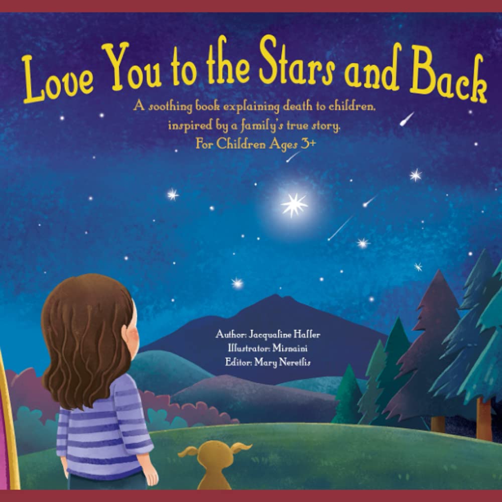 Love you to the Stars and Back: A soothing book explaining death to children, inspired by a family’s true story. - 2741