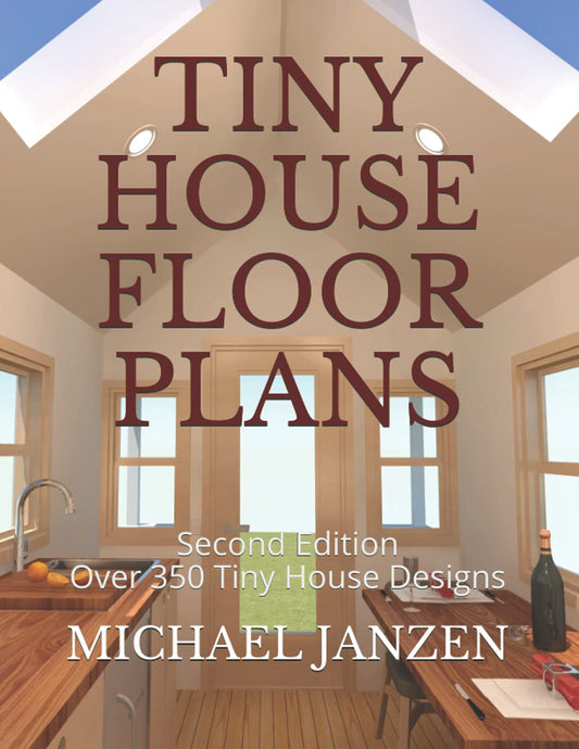 Tiny House Floor Plans: Second Edition - Over 350 Tiny House Designs - 8750