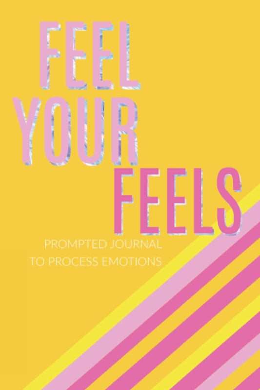 Prompted Journal: Feel Your Feels - Emotion Journal for Women - Men - Teens - 3550