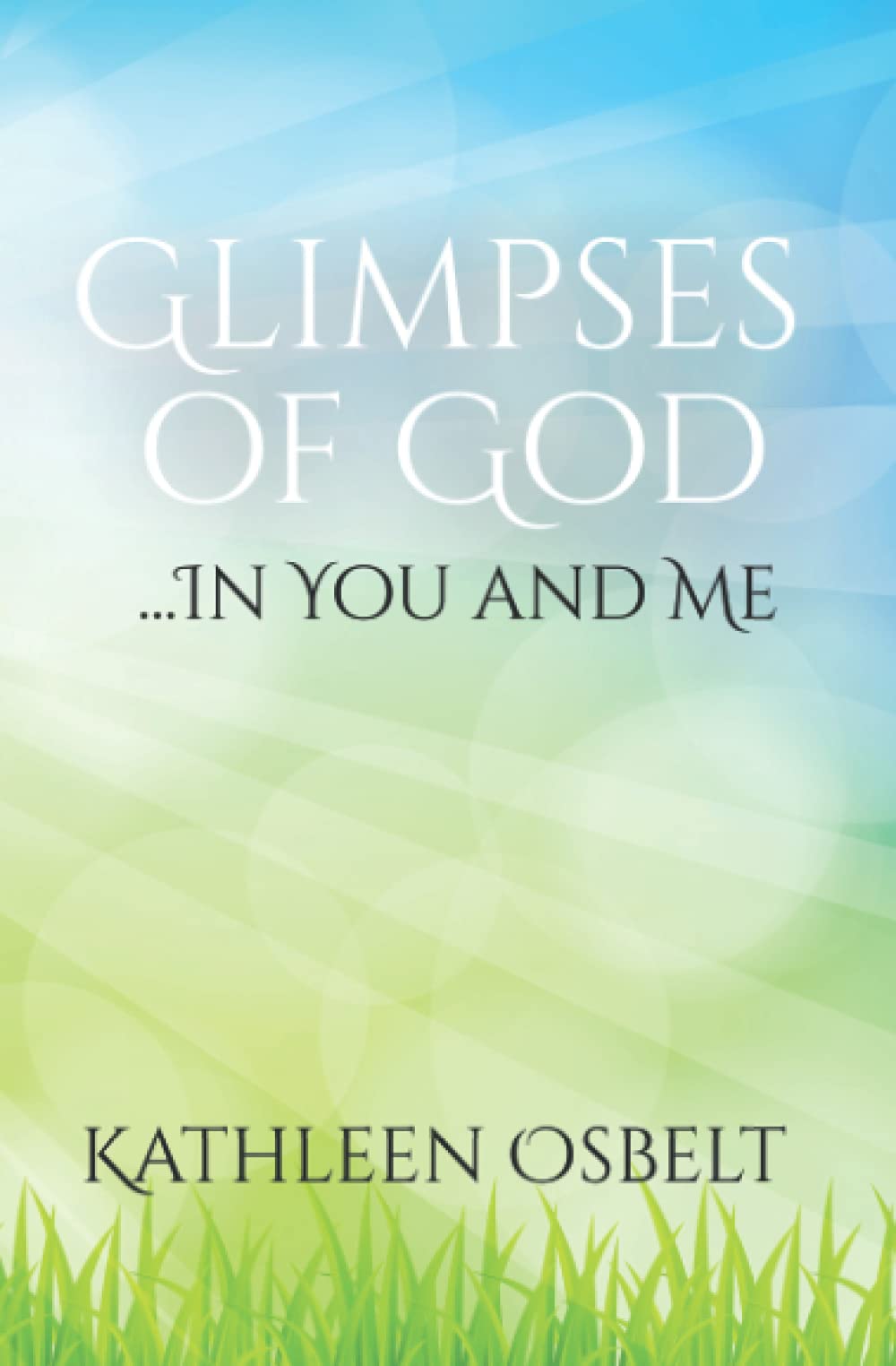 Glimpses of God...In You and Me