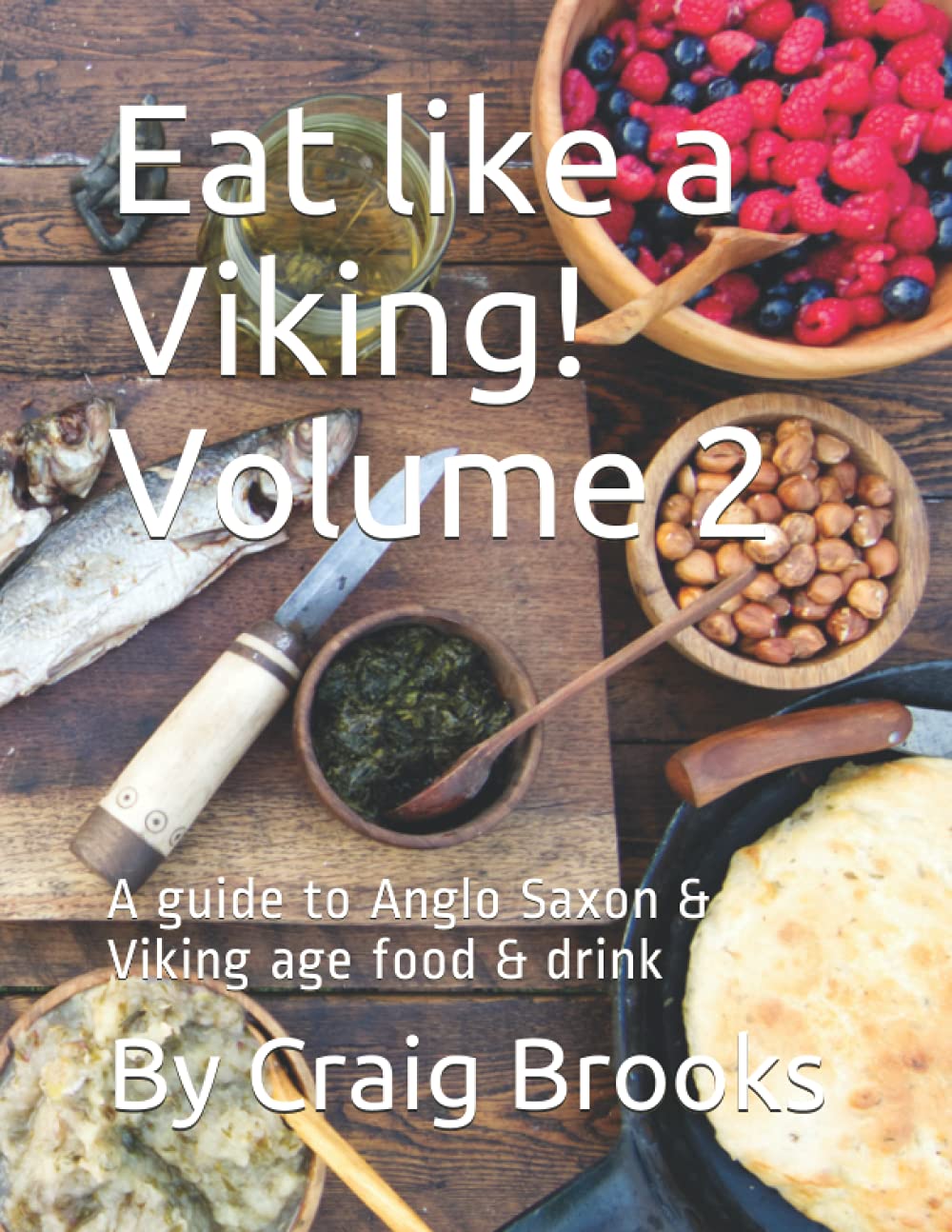 Eat like a Viking! Volume 2: A guide to Anglo Saxon & Viking age food & drink - 9240