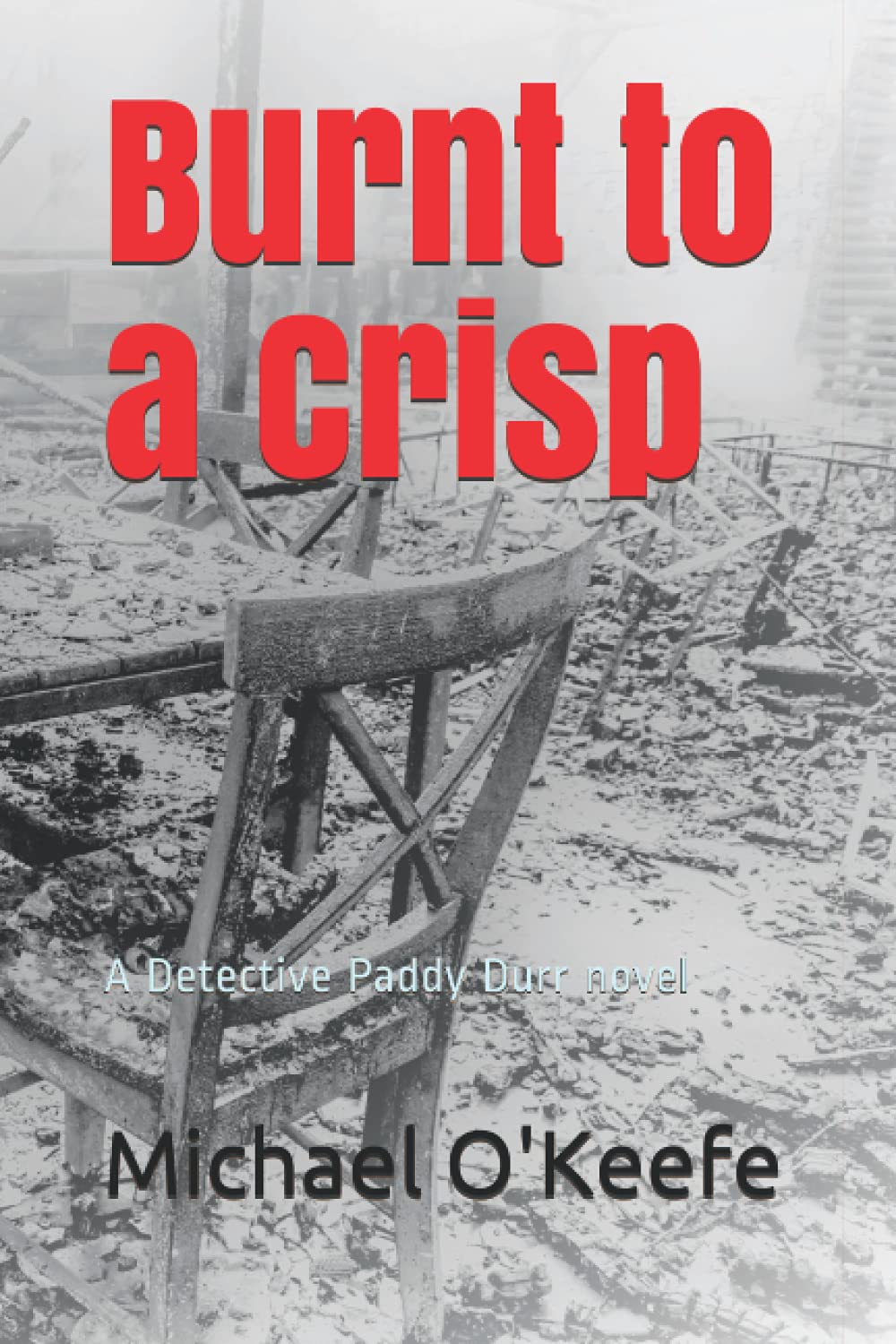 Burnt to a Crisp: A Detective Paddy Durr Novel-Book 3 (The Detective Paddy Durr Series)