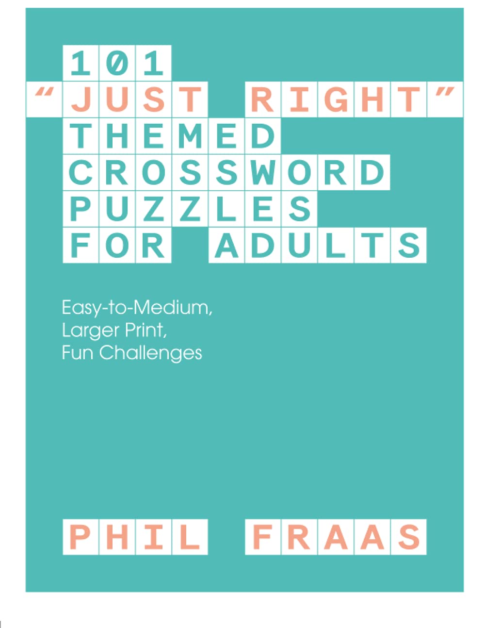 101 "Just Right" Themed Crossword Puzzles for Adults: Easy-to-Medium, Larger Print, Fun Challenges - 8339