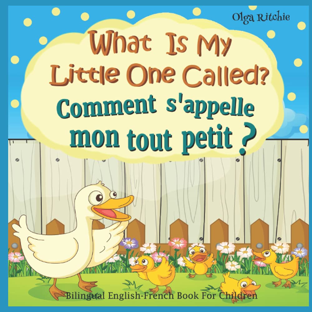 What Is My Little One Called? Comment s'appelle mon tout petit ? Bilingual English-French Book For Children: Dual Language Book Animals and their babies (Bilingual English-French Books For Children) - 9233