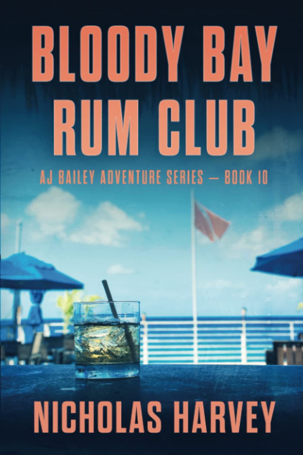 Bloody Bay Rum Club: AJ Bailey Adventure Series - Book Ten - 3771