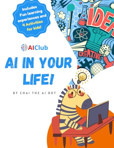 AI in Your Life!: By Chai the AI Bot (Artificial Intelligence and Machine Learning for Kids! Paperback Series) - 1032