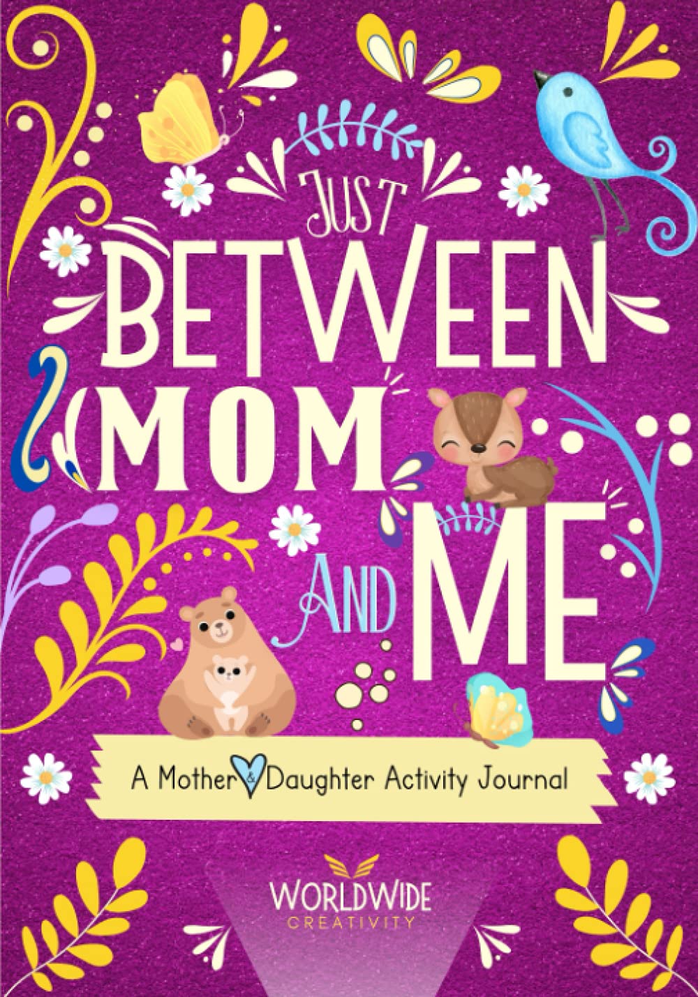 Just Between Mom and Me: A Mother and Daughter Activity Journal to Create Meaningful Conversations. Pass Back and Forth to Bond and Connect (Between Mom and Me series) - 7057
