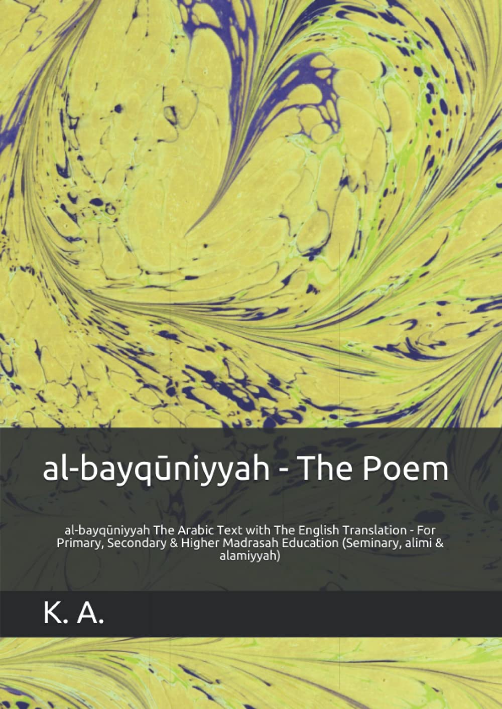 al-bayqūniyyah - The Poem: al-bayqūniyyah The Arabic Text with The English Translation - For Primary, Secondary & Higher Madrasah Education (Seminary, alimi & alamiyyah)