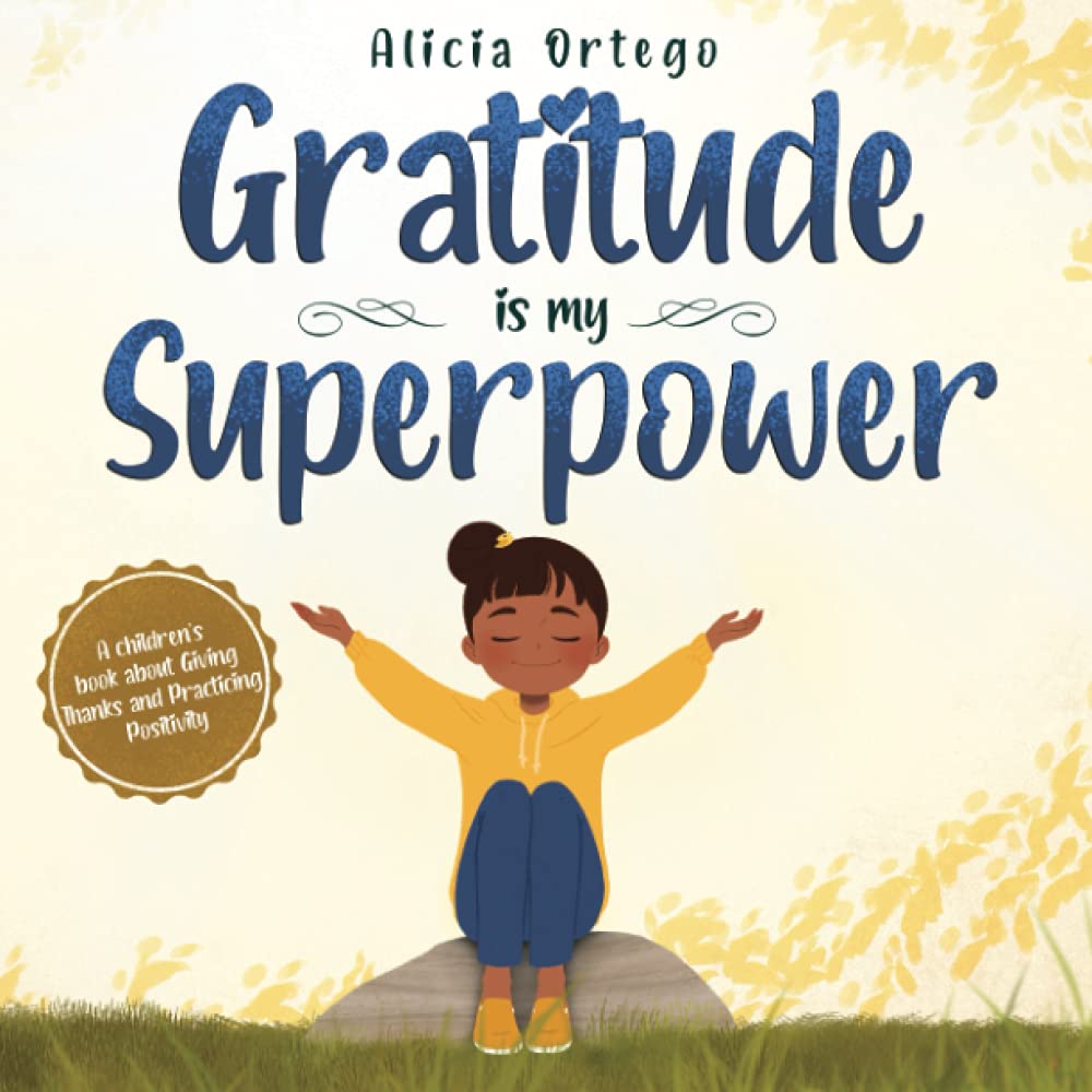 Gratitude is My Superpower: A children’s book about Giving Thanks and Practicing Positivity (My Superpower Books) - 8465