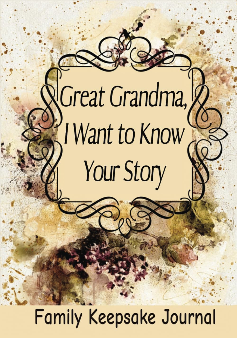 Great Grandma, I Want to Know Your Story: 7" x 10" Grandparent Keepsake Guided Journal and Memory Book for Great Grandmothers to Share their Life ... with their Great Grandchildren (100 Pages) - 4445