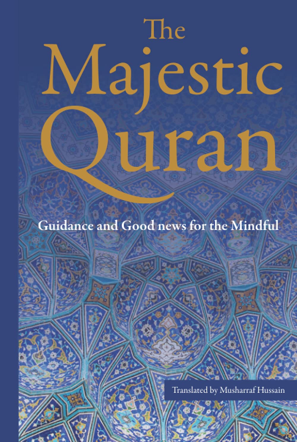 The Majestic Quran: A Plain English Translation: Guidance & Good News For The Mindful - 134