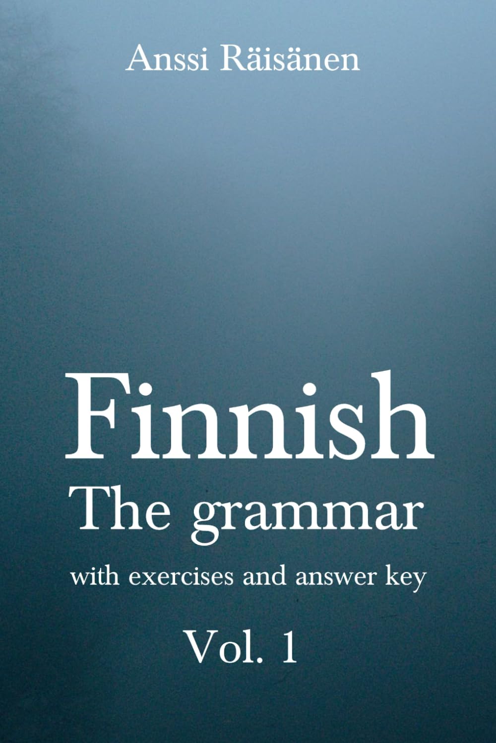 Finnish: The grammar, with exercises and answer key Vol. 1