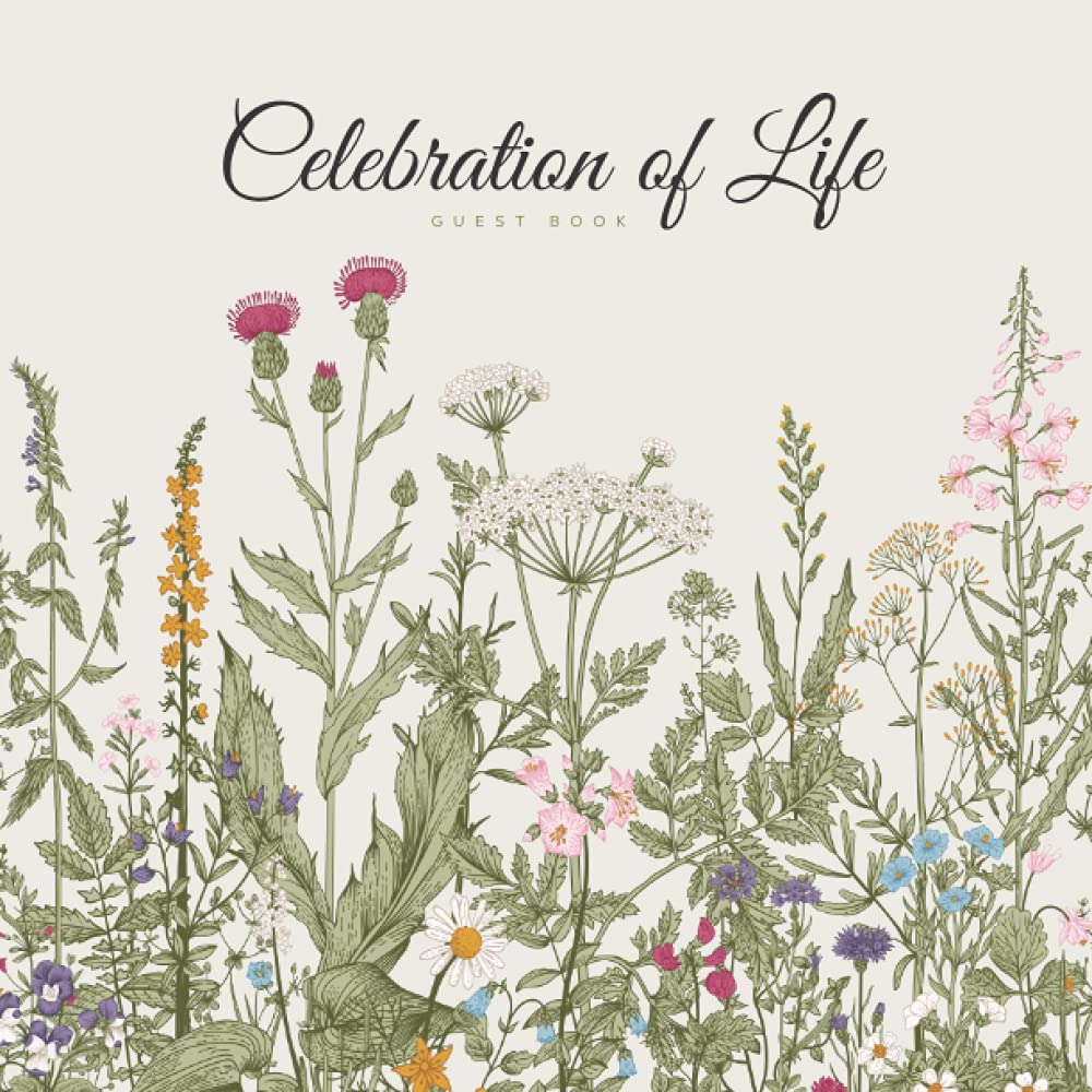 Celebration of Life Guest Book: Funeral Guest Book Memorial Service Guest Book In Loving Memory of Loved Ones | Condolence Remembrance Register Sign ... Flowers Floral Art (Premium Cream Paper) - 1513
