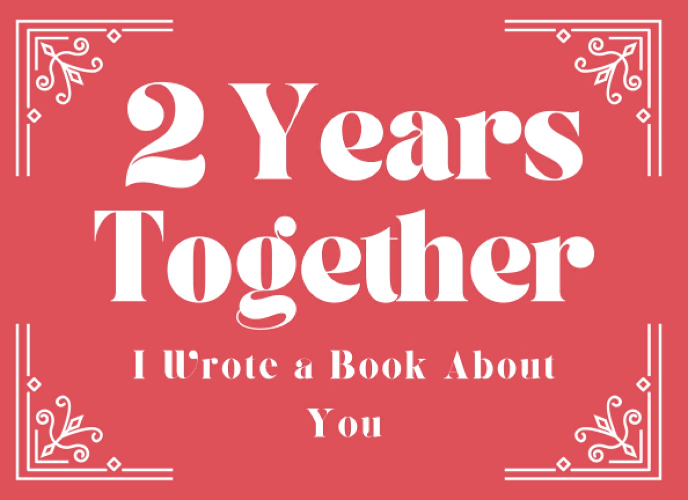 2 Year Anniversary Gifts for Him | Her : 2 Years Together I Wrote a Book About You: Fill in the Blank Book with Prompts : 2nd Anniversary Gifts for ... for Boyfriend | Girlfriends | Wife | Husband - 2614
