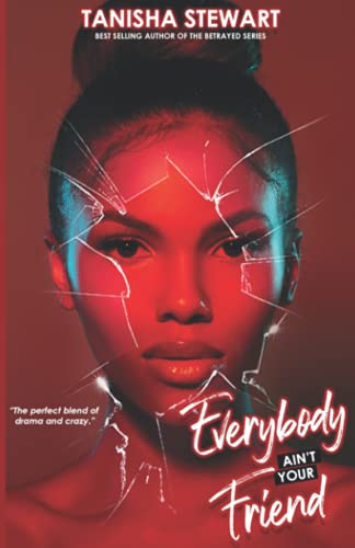 Everybody Ain't Your Friend: An Urban Romance Thriller - 7660