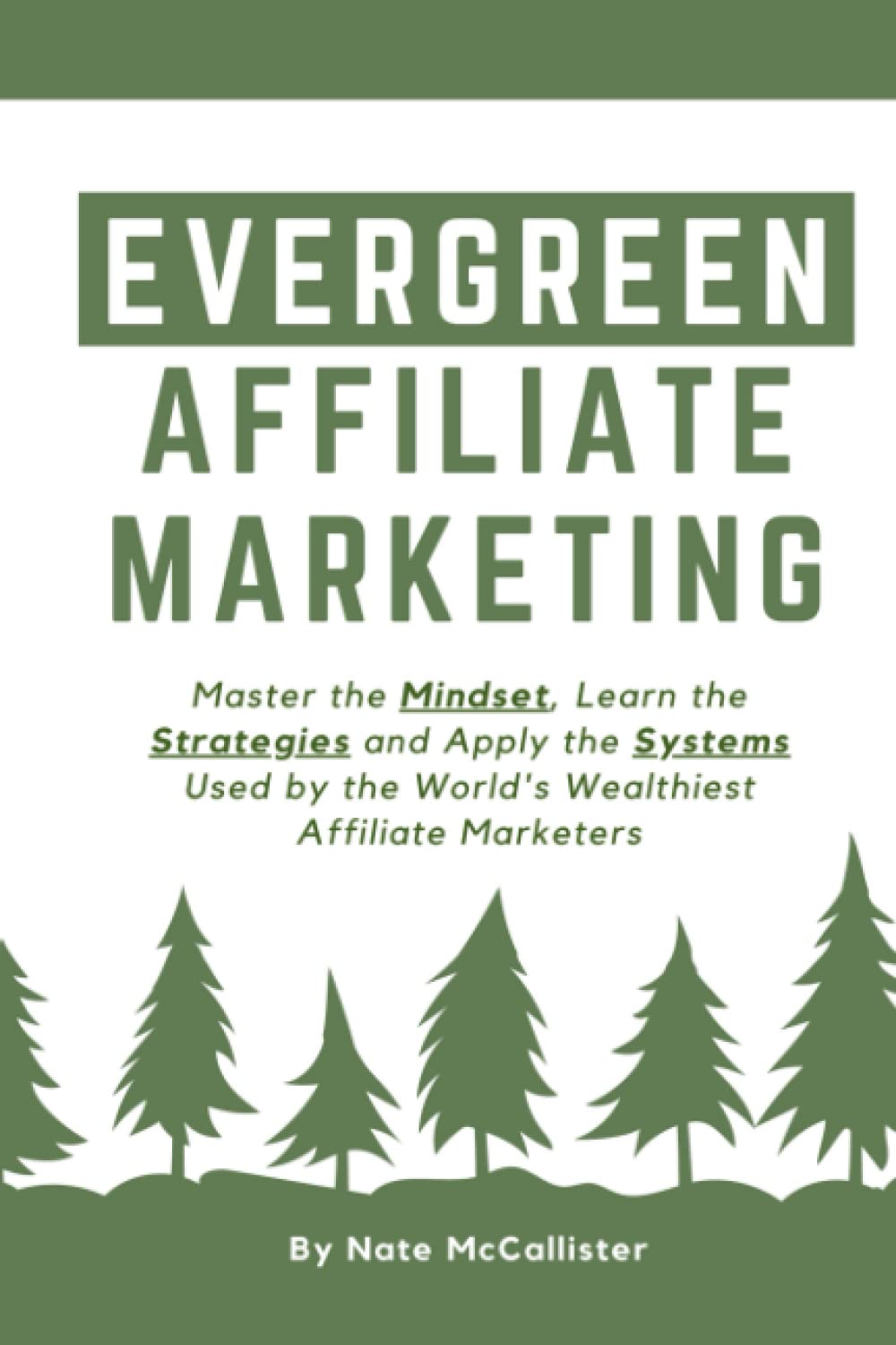 Evergreen Affiliate Marketing: Master the Mindset, Learn the Strategies and Apply the Systems Used by the World’s Wealthiest Affiliate Marketers - 4143