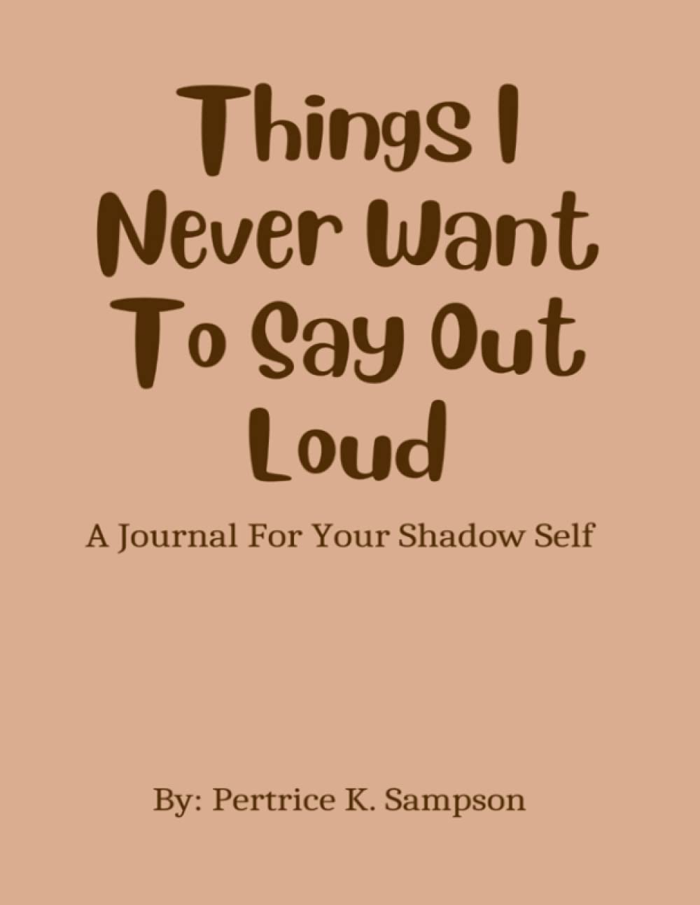Things I Never Want To Say Out Loud