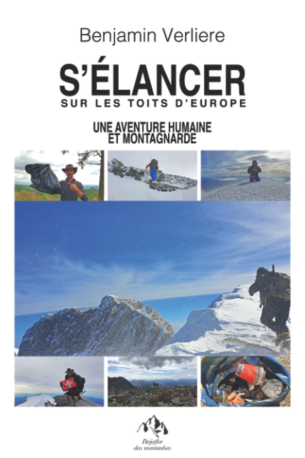 S'élancer, sur les toits d'Europe: Une aventure humaine et montagnarde (French Edition)