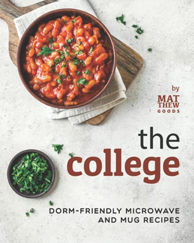 The College Cookbook: Dorm-Friendly Microwave and Mug Recipes - 492