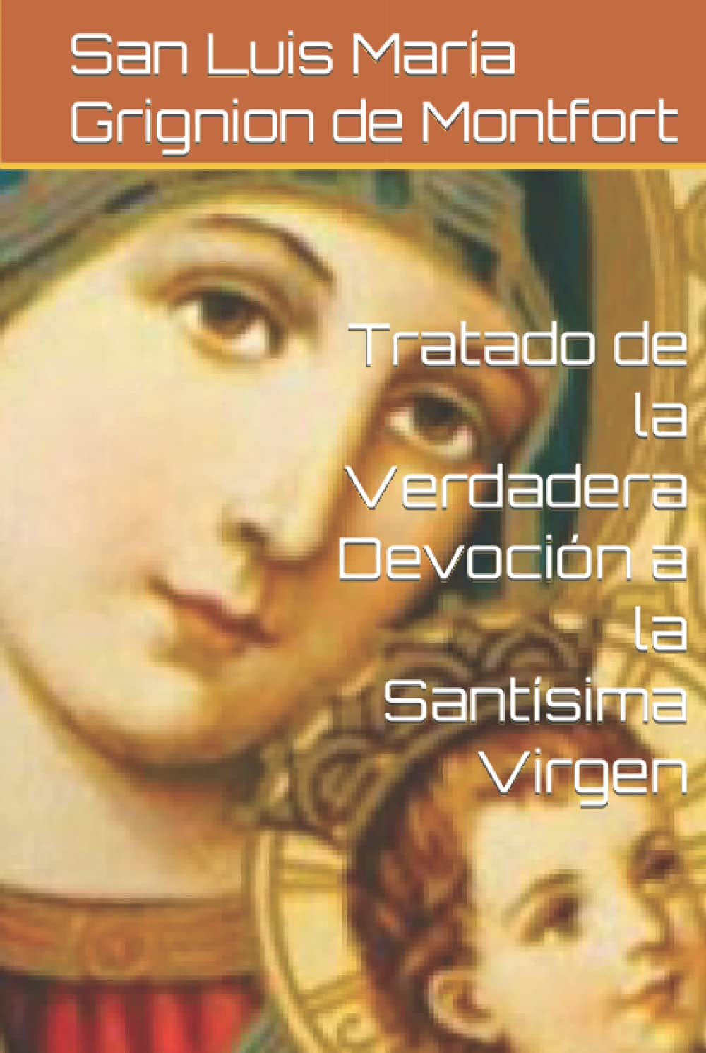 Tratado de la Verdadera Devoción a la Santísima Virgen (Spanish Edition)