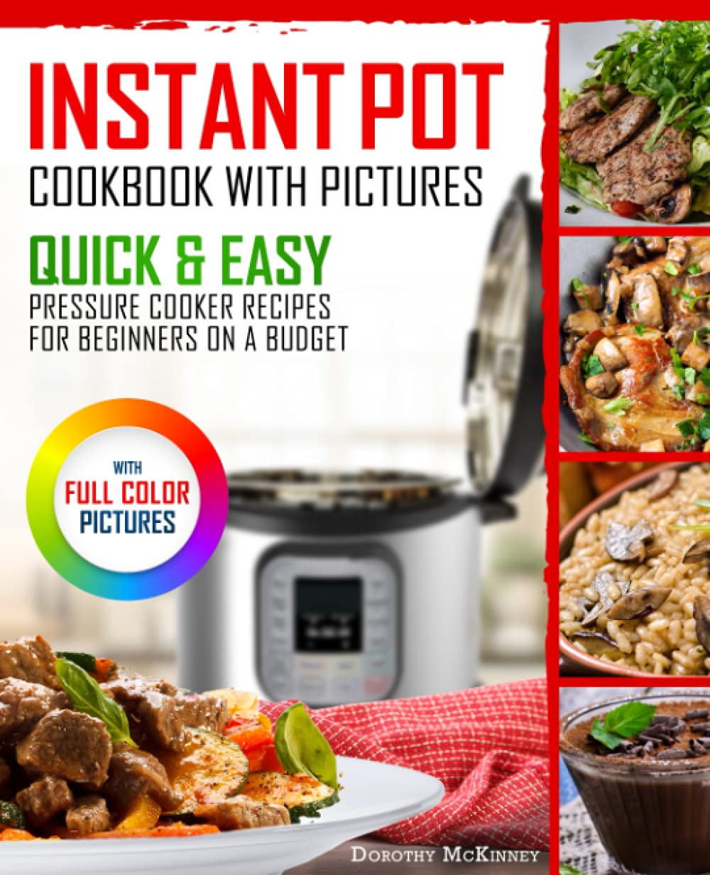 Instant Pot Cookbook With Pictures: Quick & Easy Pressure Cooker Recipes For Beginners On A Budget