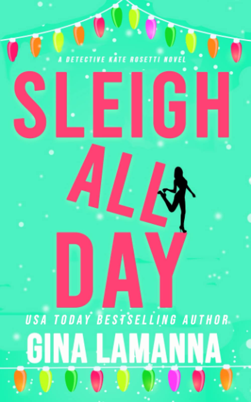 Sleigh All Day (Detective Kate Rosetti Mystery)