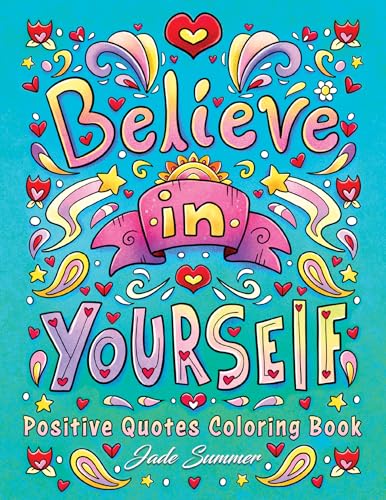 Positive Quotes: An Inspirational Coloring Book for Adults, Teens, and Kids with Positive Affirmations, Motivational Sayings, and More! (Inspirational Coloring Books) - 6175