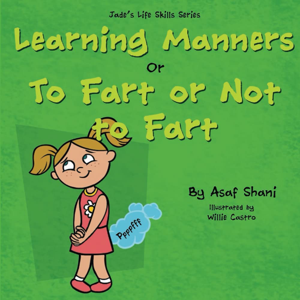 Learning Manners or To Fart Or Not To Fart (Children's Life Skills Series)