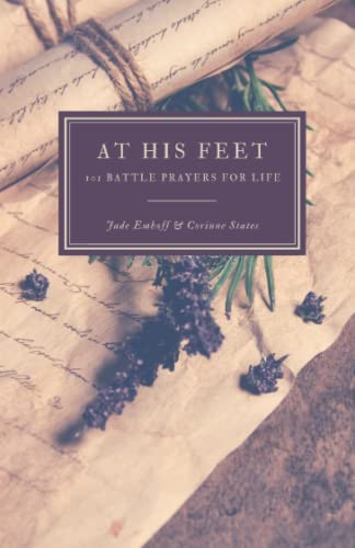 At His Feet: 101 Battle Prayers for Life