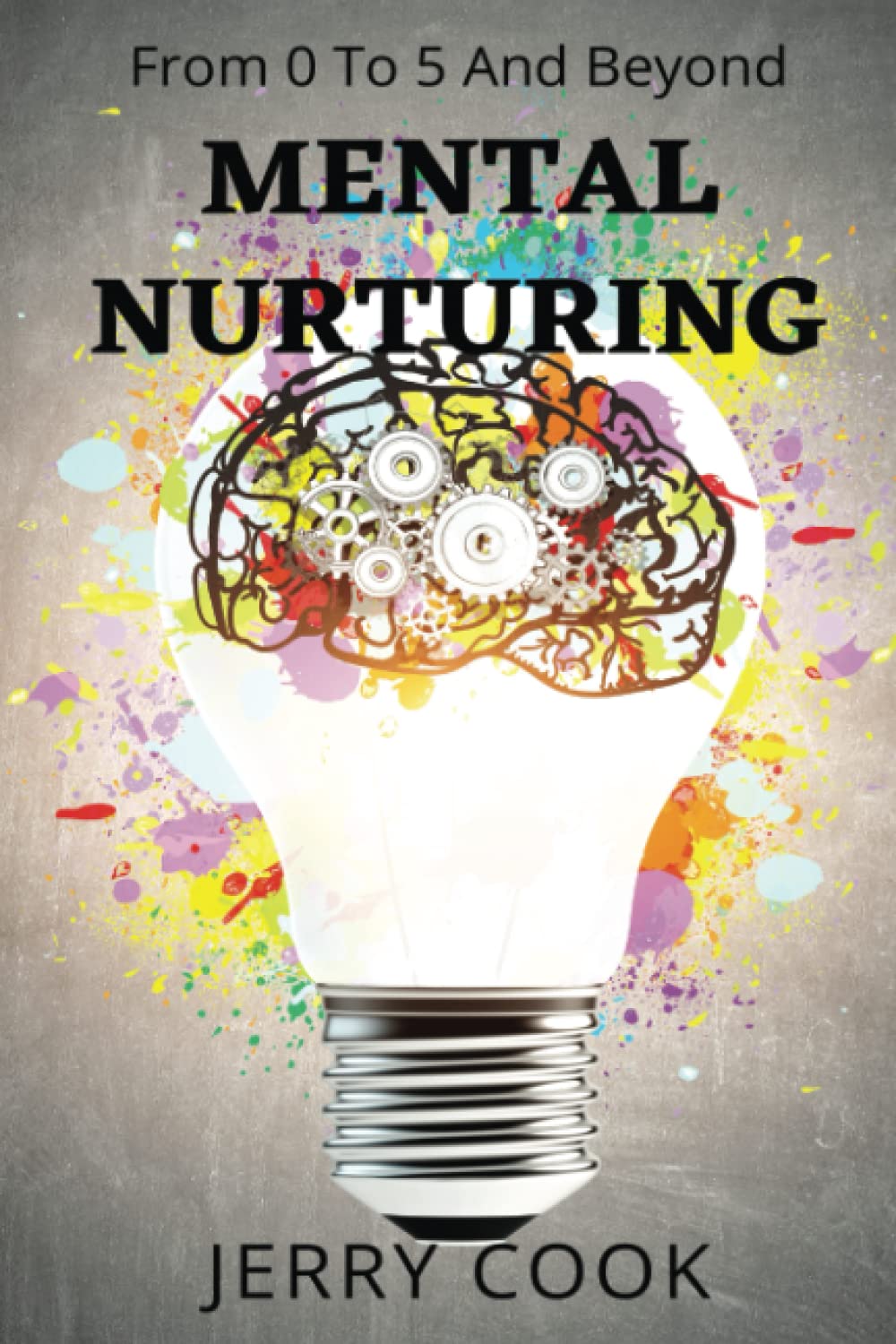 Mental Nurturing: From 0 To 5 And Beyond