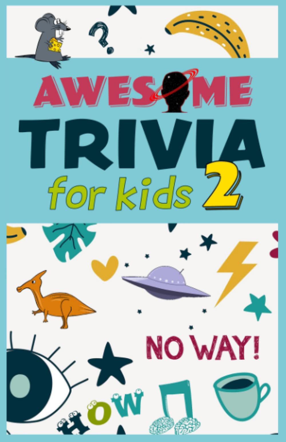 Awesome Trivia For Kids 2: Challenging Trivia Questions for Kids, Great for Quiz Nights and Q&A Games for Kids and Family