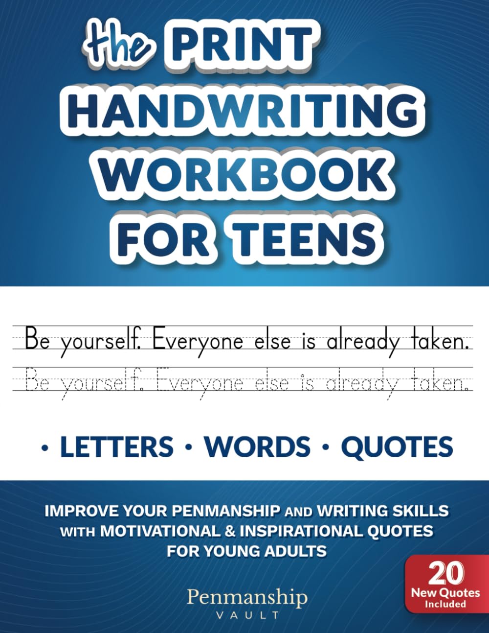 The Print Handwriting Workbook for Teens: Improve your Penmanship and Writing Skills with Motivational & Inspirational Quotes for Young Adults - 4832