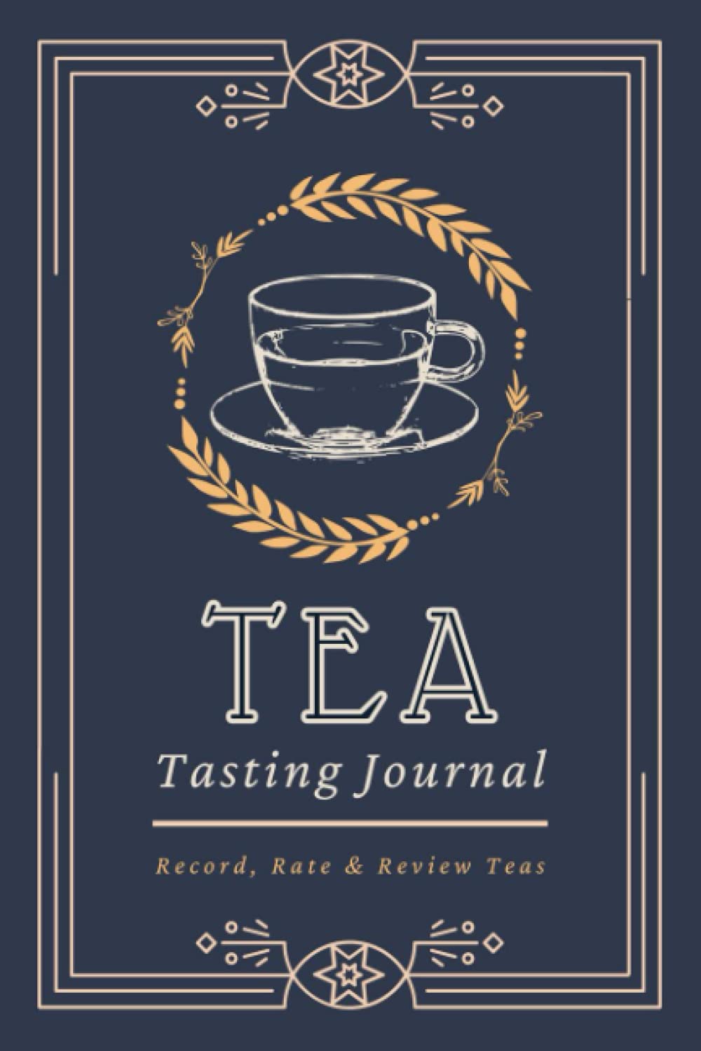 Tea Tasting Journal: Record, Rate & Review Teas | A Logbook to Document Brew Information & Tea Tasting Notes | Specialized Notebook for Tea Lovers, Enthusiasts & Sommeliers - 7758