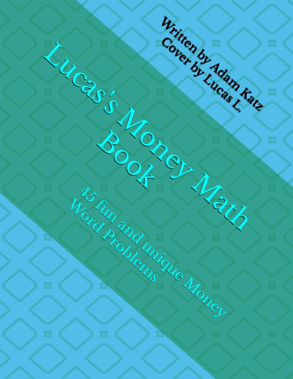 Lucas's Money Math Book: 45 fun and unique Money Word Problems-addition and subtraction
