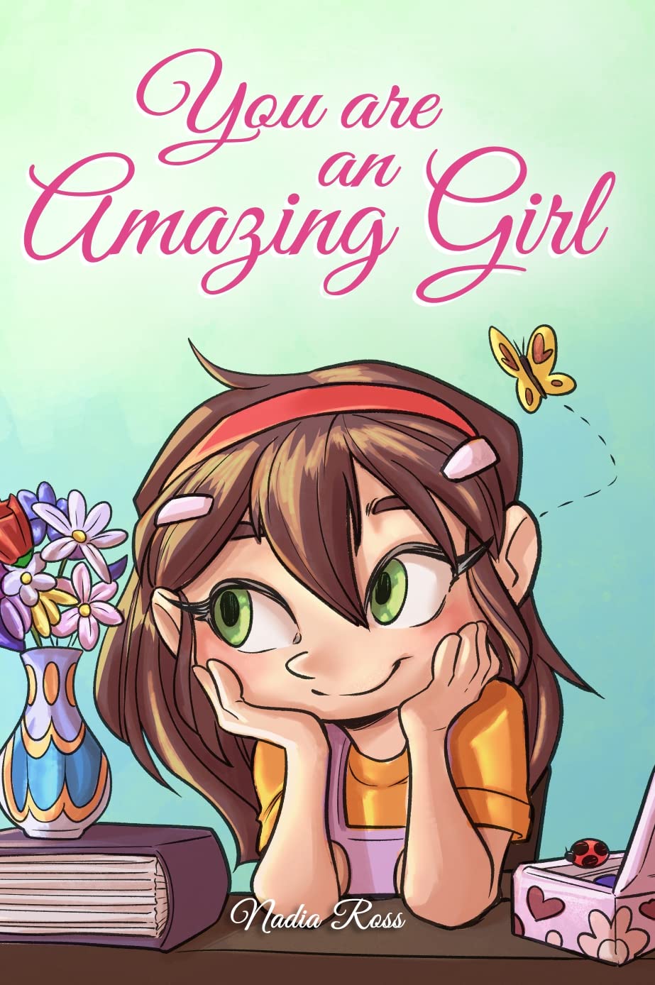 You are an Amazing Girl: A Collection of Inspiring Stories about Courage, Friendship, Inner Strength and Self-Confidence (Motivational Books for Children) - 7127