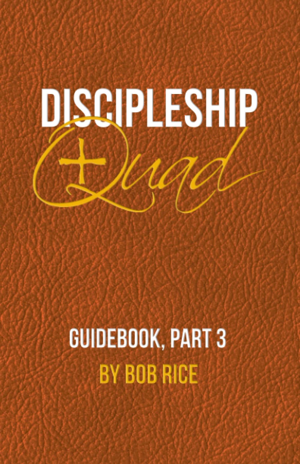 Discipleship Quad Guidebook, Part 3