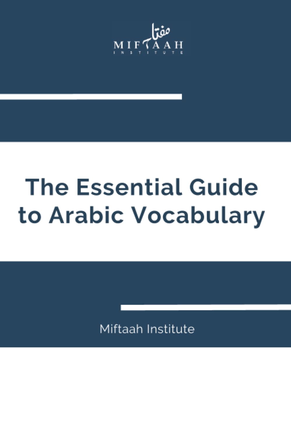 The Essential Guide to Arabic Vocabulary: Miftaah Institute - 8551