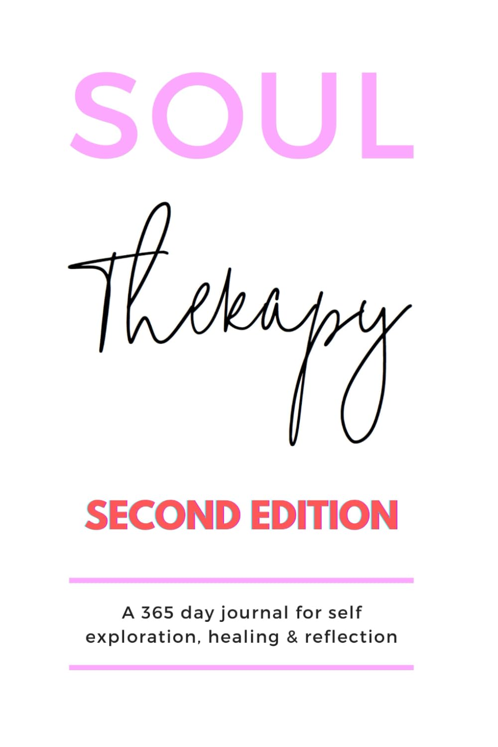 Soul Therapy, Second Edition: A 365 day journal for self exploration, healing and reflection (Soul Therapy series)
