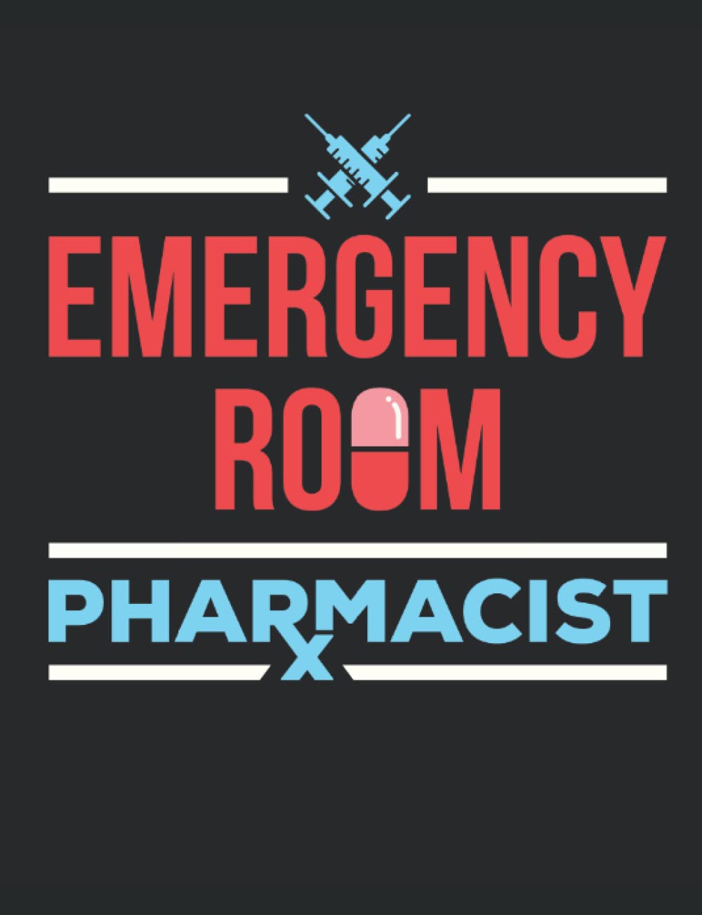 Emergency Room Pharmacist: Pharmacist Notebook, Blank Paperback Lined Book to write in, Pharmacist Appreciation Gift, college ruled