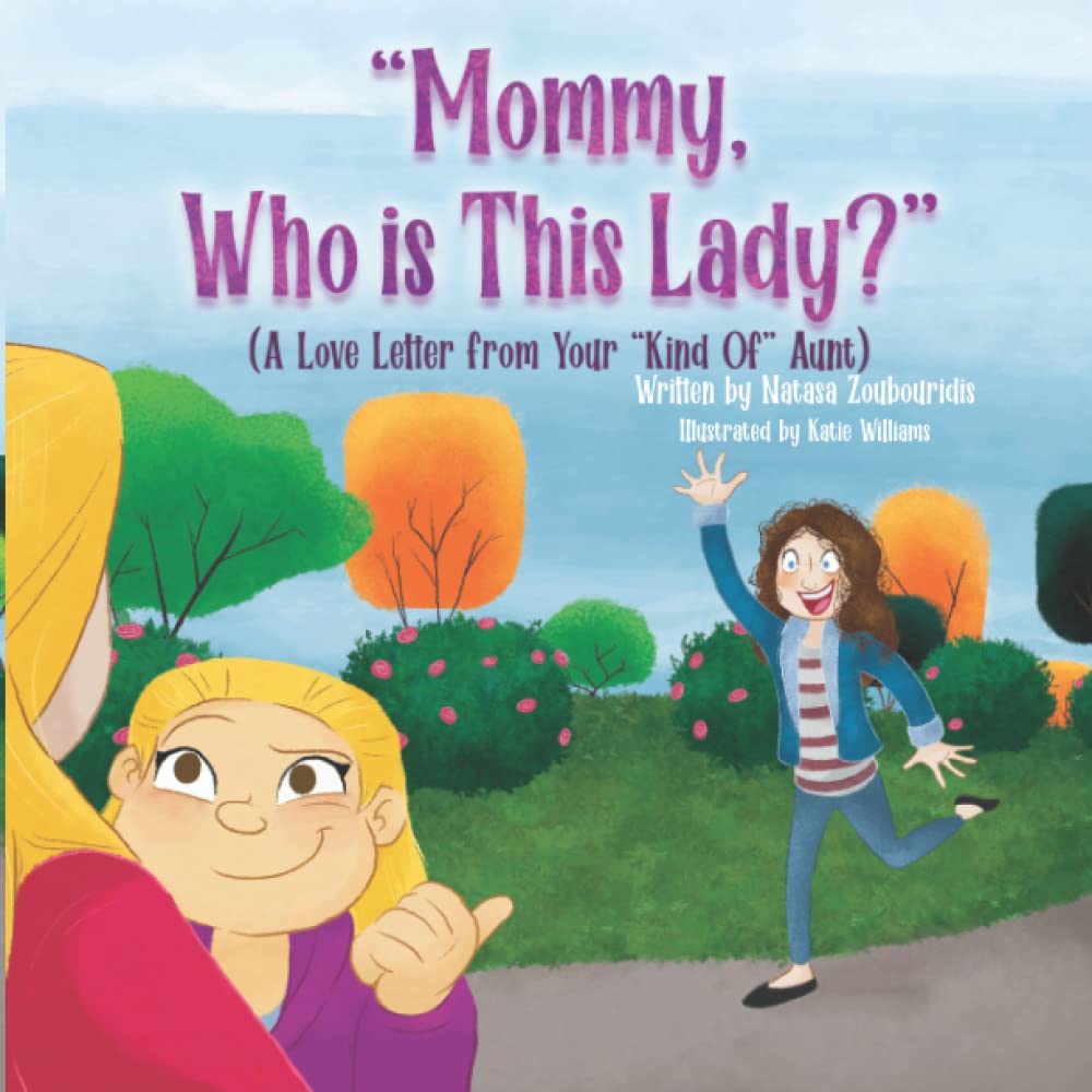 Mommy, Who Is This Lady?: A Love Letter From Your "Kind Of" Aunt - 3230