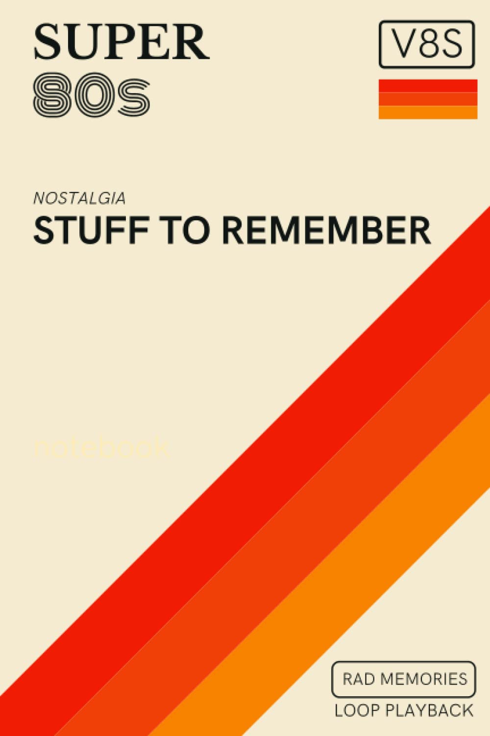 Classic 80's Videotape Stuff to Remember Notebook: Throwback Journal with a Super Retro Nostalgic Cream Colored Cover Reminiscent of 1980's Video Cassette Tapes - 4591