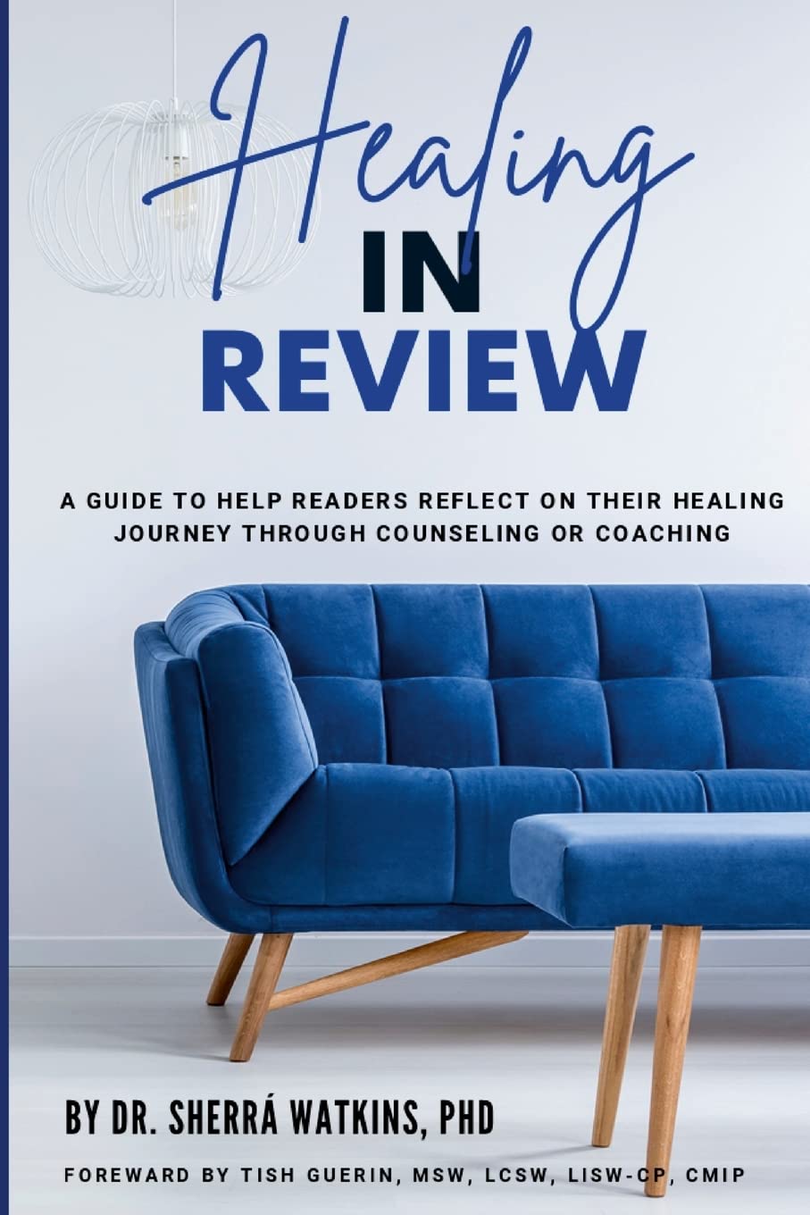 Healing In Review: A Guide To Help Readers Reflect On Their Healing Journey Through Counseling Or Coaching - 5388
