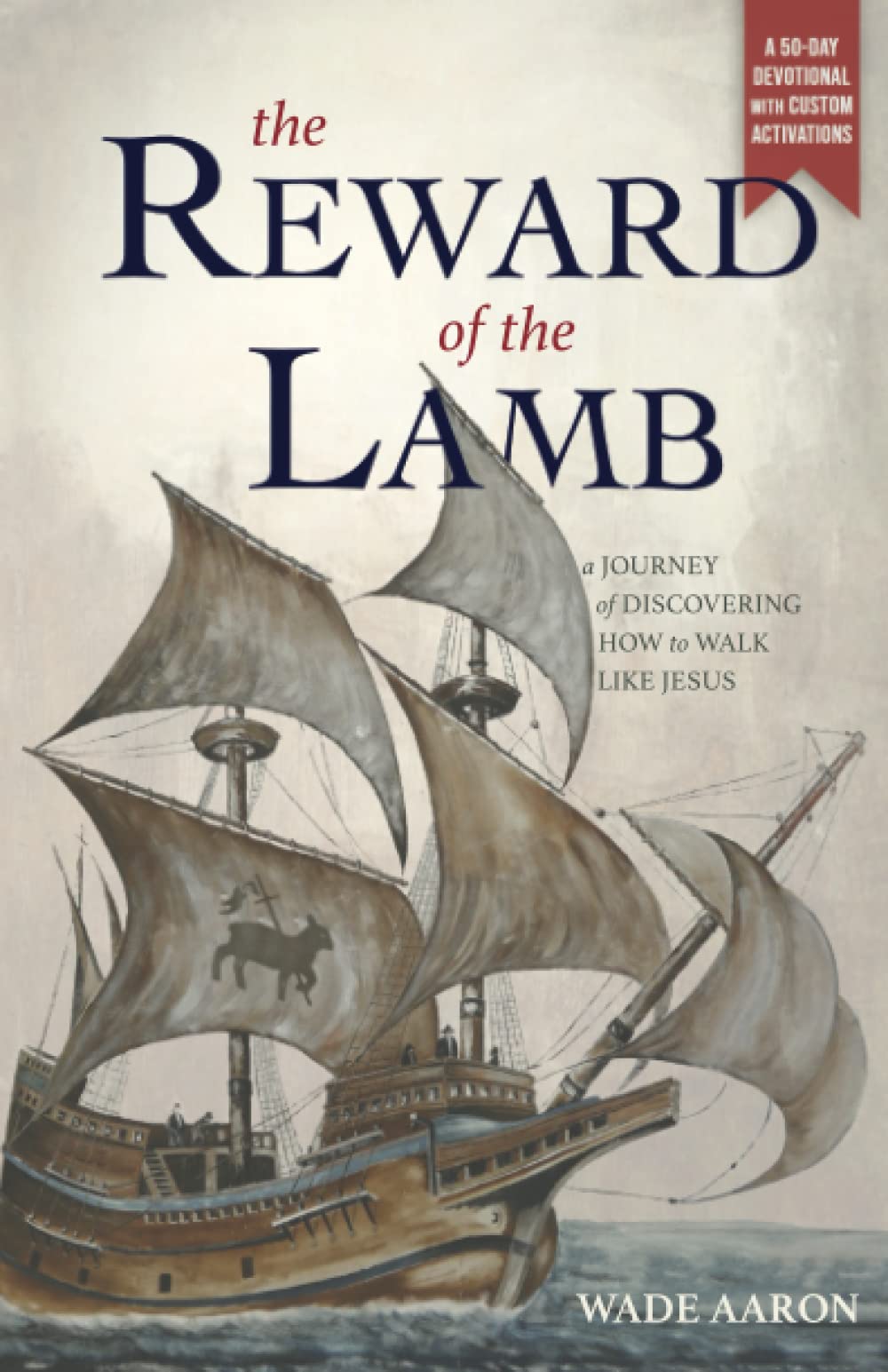 The Reward of the Lamb: A Journey of Discovering How to Walk Like Jesus