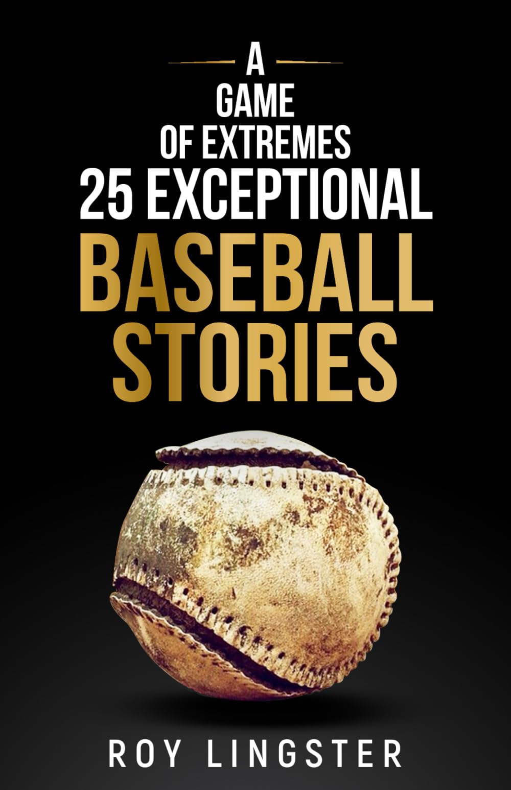 A Game of Extremes: 25 Exceptional Baseball Stories about What Happened on and off the Field - 3092