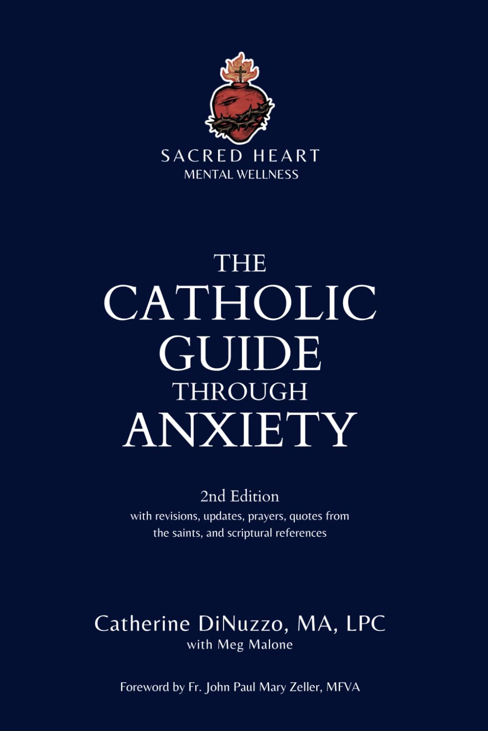 The Catholic Guide Through Anxiety: Sacred Heart Mental Wellness, with Foreword by Fr. John Paul Mary Zeller, MFVA (Catholic Mental Wellness)