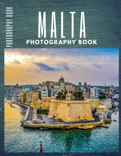 Malta Photography Book: Cool Pictures That Create An Idea For You About The Area , The Style Of Building ,People, Cultural And Religious Landmarks , ... ,For All Travels, Hiking and Pictures Lovers - 3217
