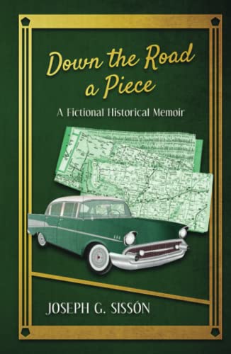 Down the Road a Piece: A Fictional Historical Memoir