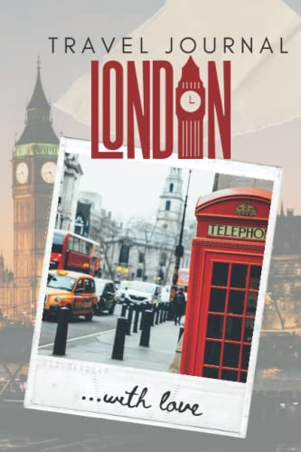 London Travel Journal: Planner, Guided Journal Log Book To Write Fill In, Keepsake diary for your trip! 6x9'' 120 pages. Daily Agenda Time Table Planner - Travelers Vacation Journaling Notebook - 8438