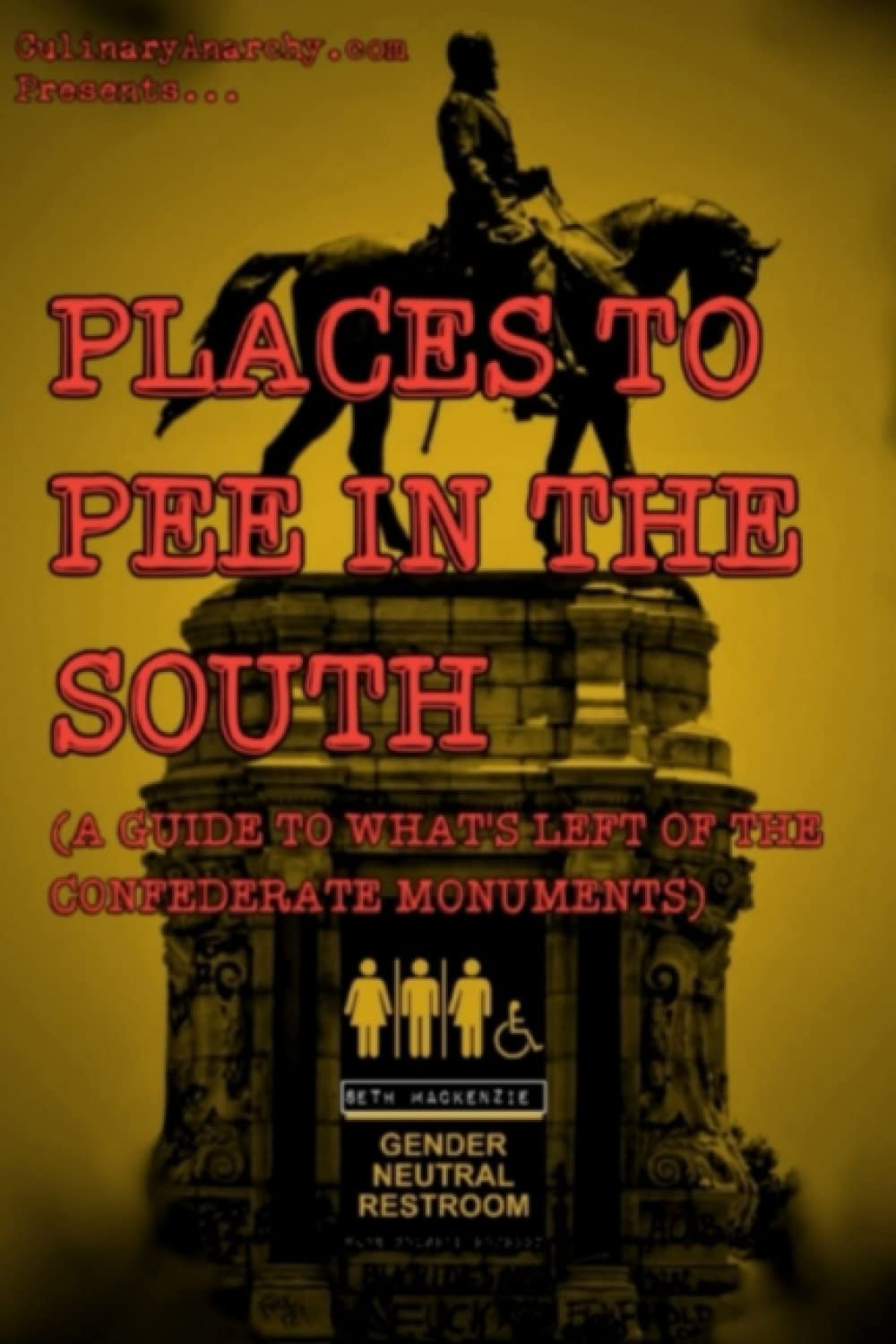 Places to Pee in the South: (a guide to what's left of the confederate monuments)